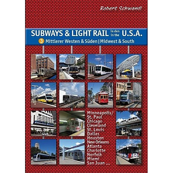 Subways & Light Rail in den USA 3: Mittlerer Westen & Süden - Midwest & South, Robert Schwandl