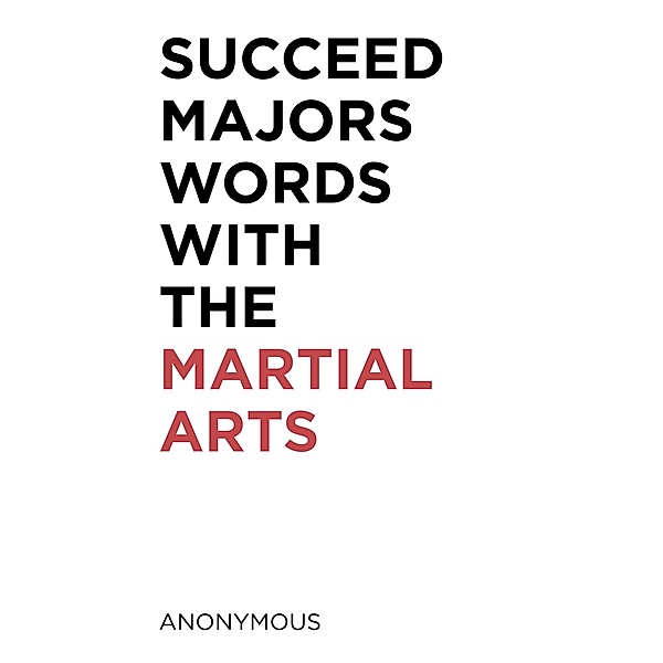 Succeed Majors Words with the Martial Arts, Anonymous