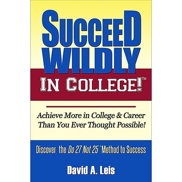 Succeed Wildly in College, David Leis