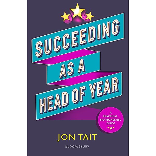 Succeeding as a Head of Year / Bloomsbury Education, Jon Tait