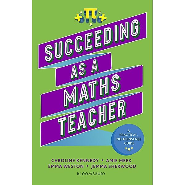 Succeeding as a Maths Teacher / Bloomsbury Education, Jemma Sherwood, Amie Meek, Caroline Kennedy, Emma Weston