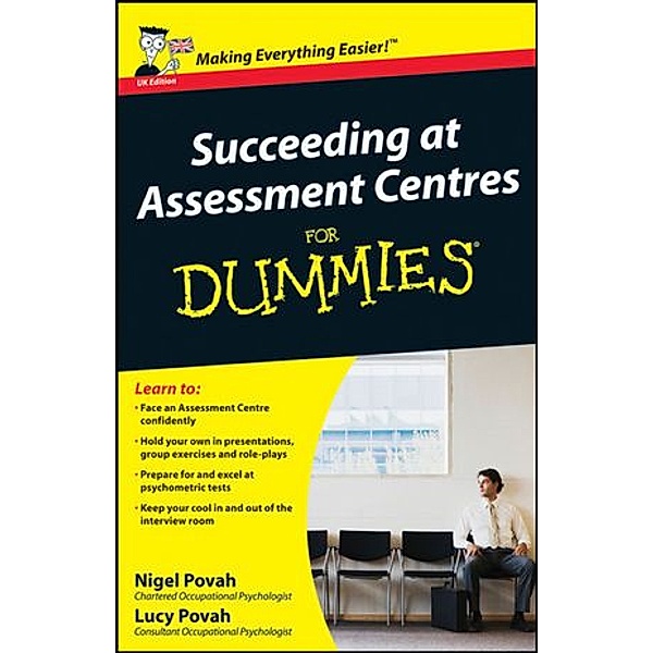 Succeeding at Assessment Centres For Dummies, Nigel Povah, Lucy Povah