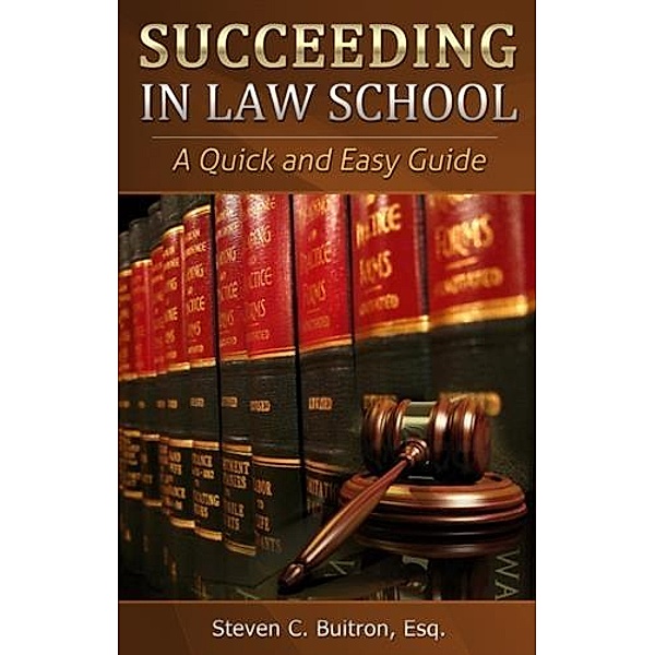 Succeeding at Law School, Esq. Steven C. Buitron