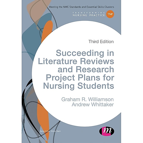 Succeeding in Literature Reviews and Research Project Plans for Nursing Students, G. R. Williamson, Andrew Whittaker