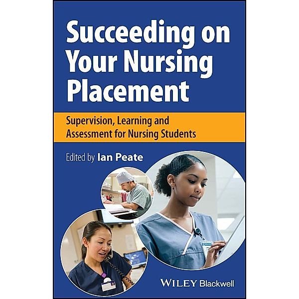 Succeeding on Your Nursing Placement, Ian Peate