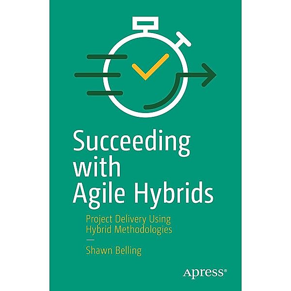 Succeeding with Agile Hybrids, Shawn Belling