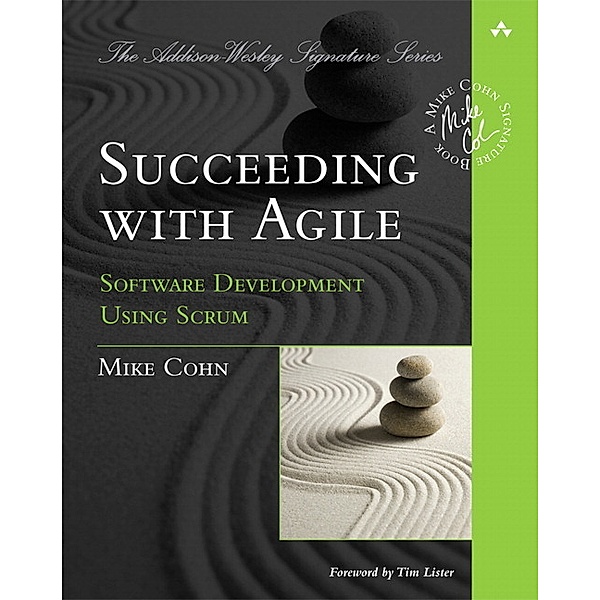 Succeeding with Agile: Software Development Using Scrum, Mike Cohn