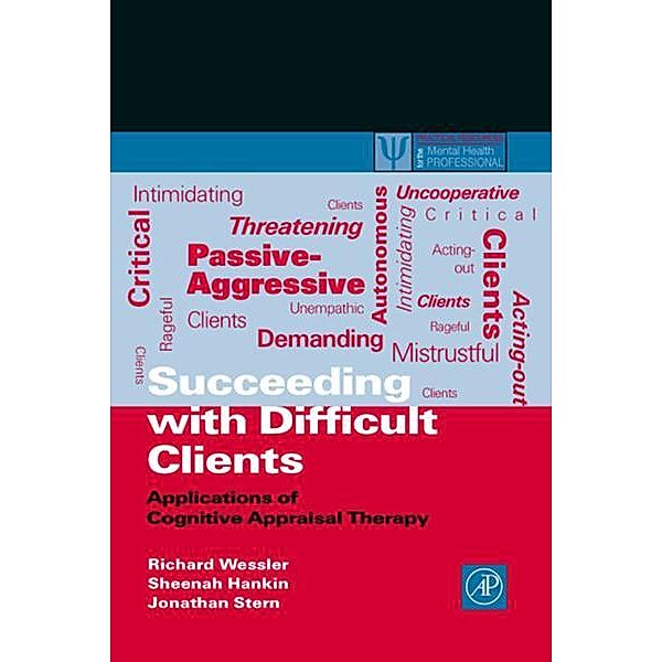 Succeeding with Difficult Clients, Richard L. Wessler, Sheenah Hankin, Jonathan Stern