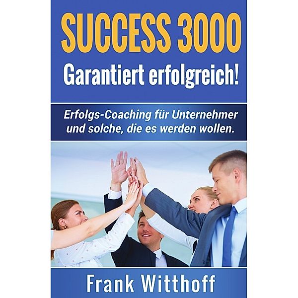 Success 3000: Garantiert erfolgreich!, Frank Witthoff