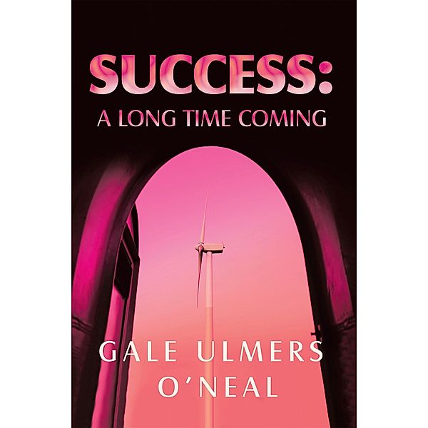 Success: A Long Time Coming, Gale Ulmers O'Neal