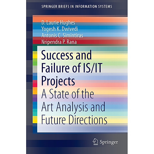 Success and Failure of IS/IT Projects, David L. Hughes, Yogesh K. Dwivedi, Antonis Simintiras, Nripendra Rana