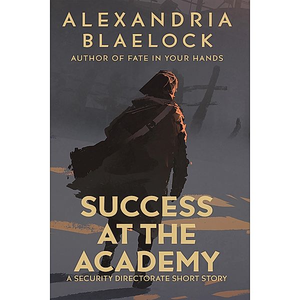 Success at the Academy (Security Directorate) / Security Directorate, Alexandria Blaelock