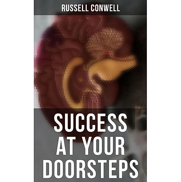 SUCCESS AT YOUR DOORSTEPS, Russell Conwell