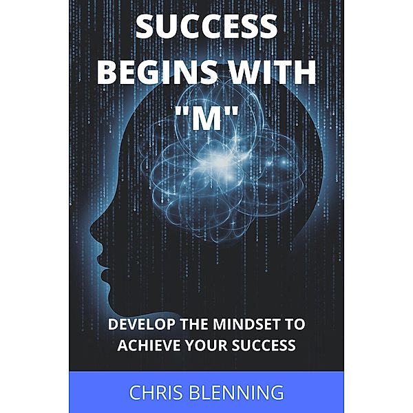 Success Begins With M, Chris Blenning