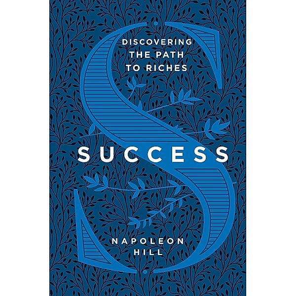 Success: Discovering the Path to Riches, Napoleon Hill