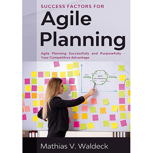 Success Factors for Agile Planning, Mathias V. Waldeck