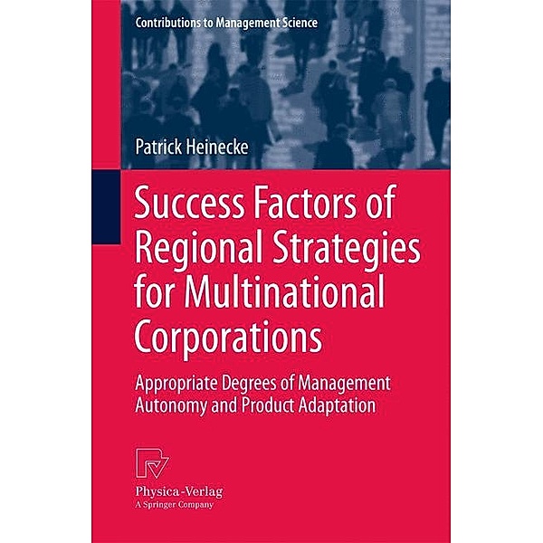 Success Factors of Regional Strategies for Multinational Corporations, Patrick Heinecke