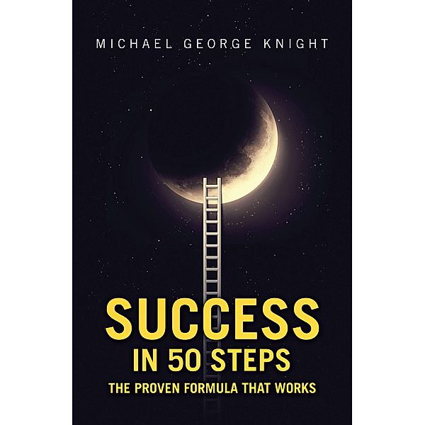 Success in 50 Steps, Michael George Knight