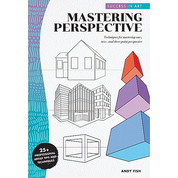 Success in Art: Mastering Perspective / Success in Art, Andy Fish