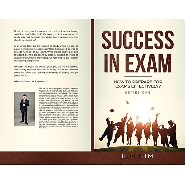 Success in Exam! How to Prepare For Exams Effectively? (1, #1) / 1, K. H. Lim