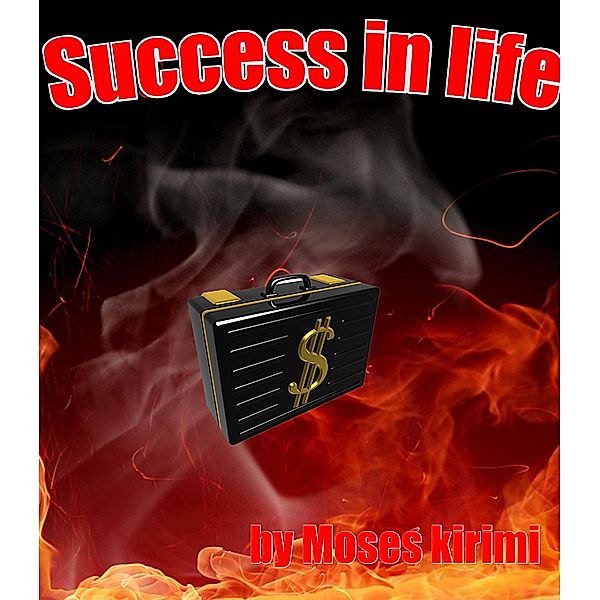 success in life, Moses K