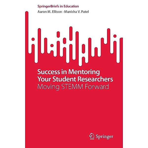 Success in Mentoring Your Student Researchers / SpringerBriefs in Education, Aaron M. Ellison, Manisha V. Patel
