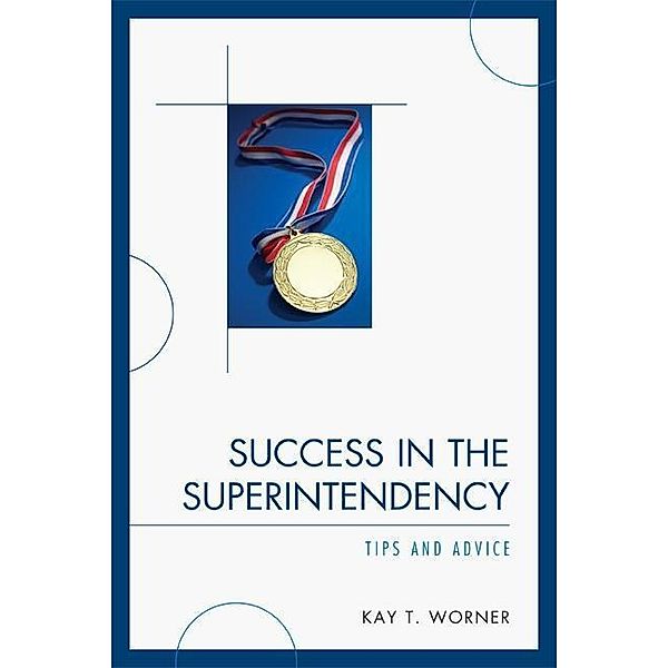 Success in the Superintendency, Kay T. Worner