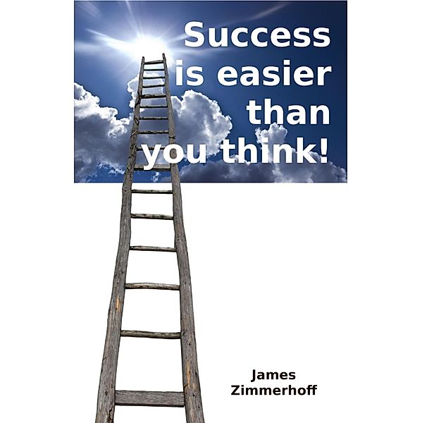 Success is Easier than you Think, James Zimmerhoff