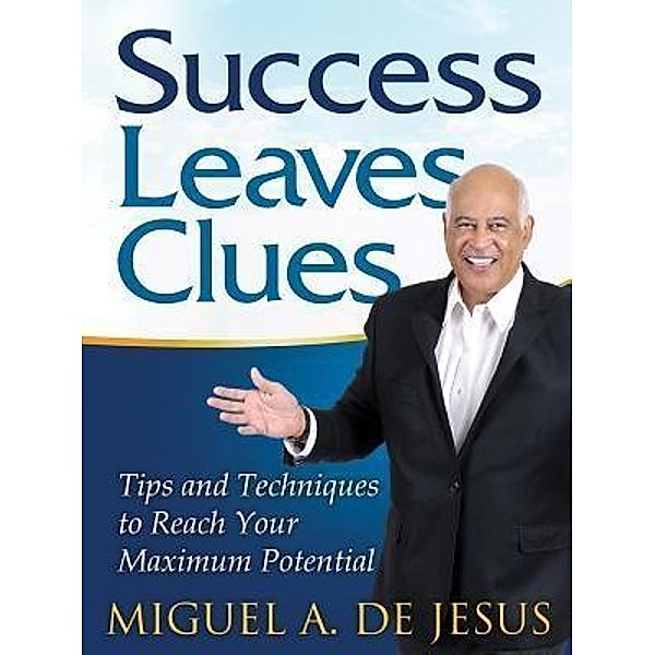 Success Leaves Clues, Miguel A. de Jesus