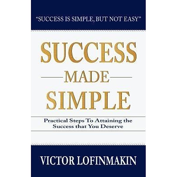 Success Made Simple, Victor Lofinmakin