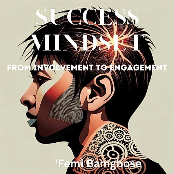 Success Mindset: From Involvement To Engagement, Femi