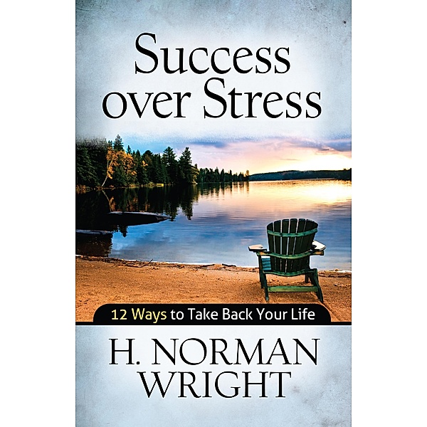 Success over Stress, H. Norman Wright