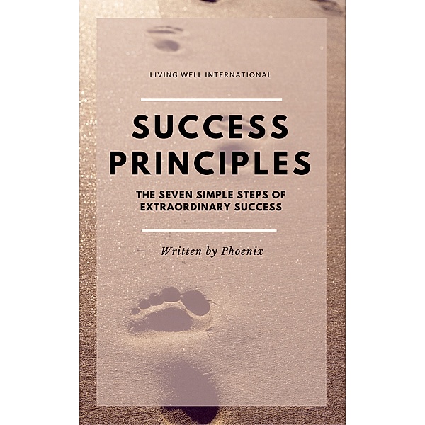 Success Principles: The Seven Simple Steps of Extraordinary Success, Phoenix