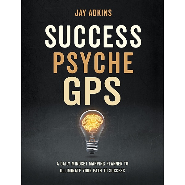 Success Psyche GPS, Jay Adkins