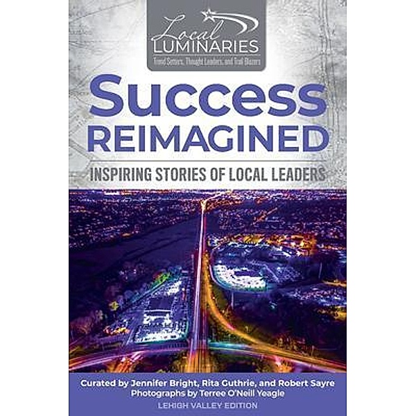 Success Reimagined / Bright Communications LLC, Jennifer Bright, Rita Guthrie, Robert Sayre