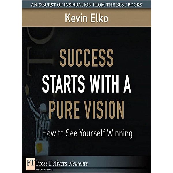 Success Starts with a Pure Vision, Kevin Elko