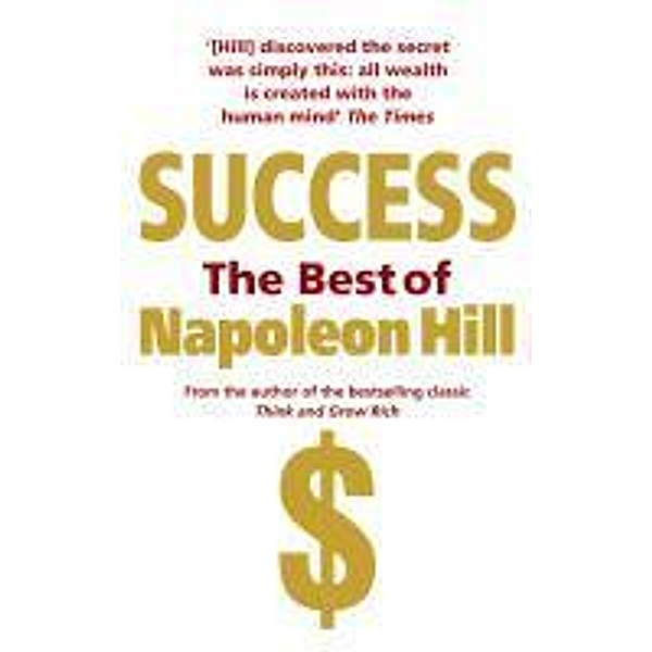 Success: The Best of Napoleon Hill, Napoleon Hill