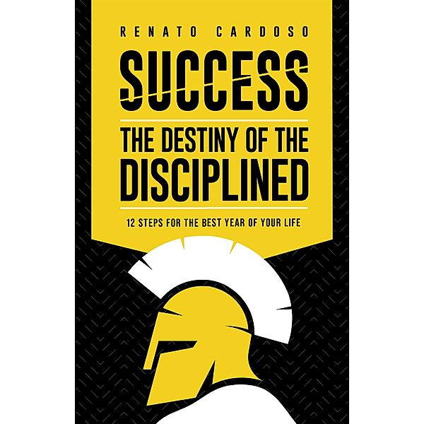 Success: the destiny of the disciplined, Renato Cardoso