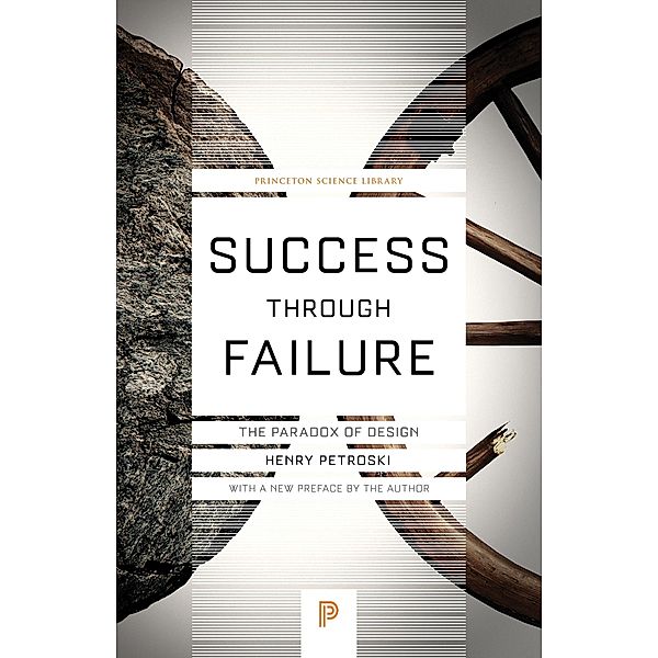 Success through Failure / Princeton Science Library Bd.92, Henry Petroski