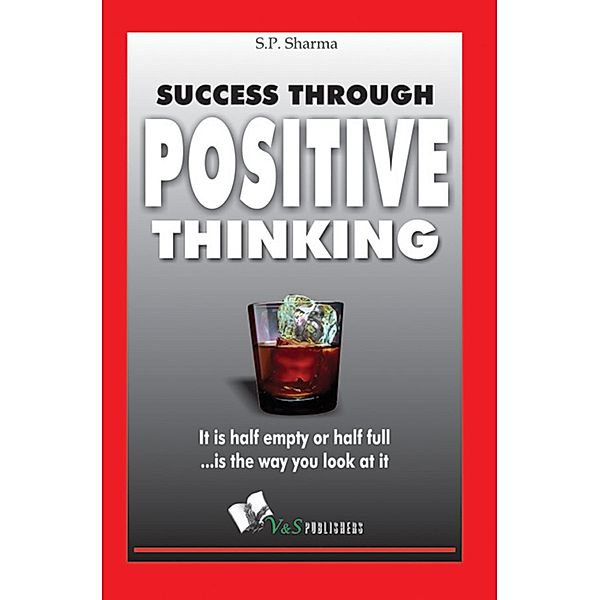 Success Through Positive Thinking, S. P. Sharma