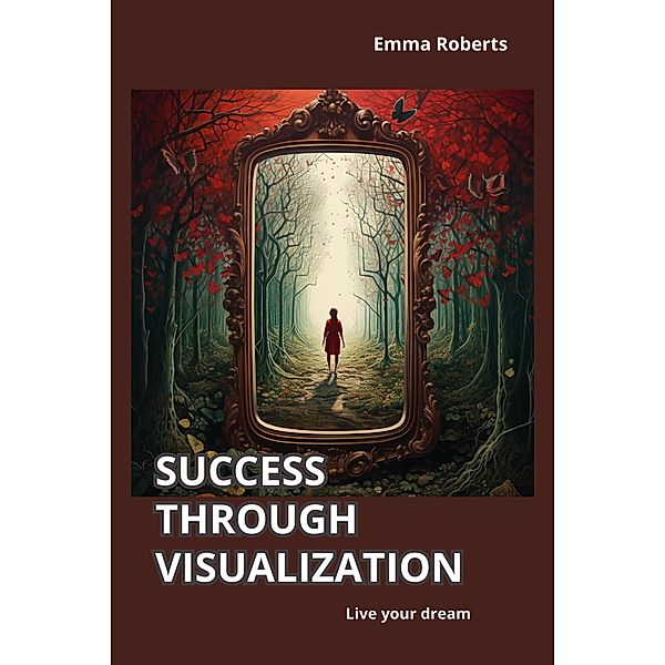 Success through visualization, Emma Roberts