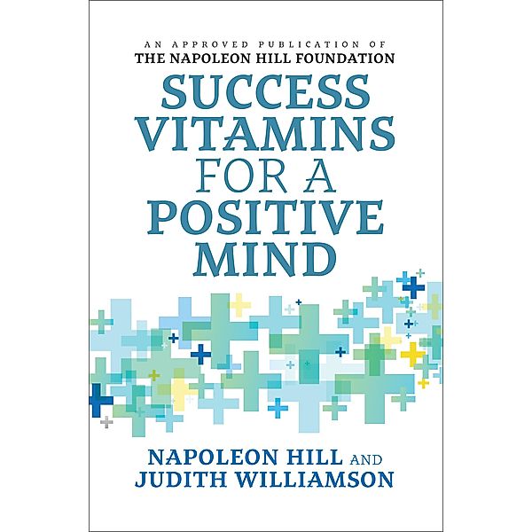 Success Vitamins for a Positive Mind, Napoleon Hill, Judith Williamson