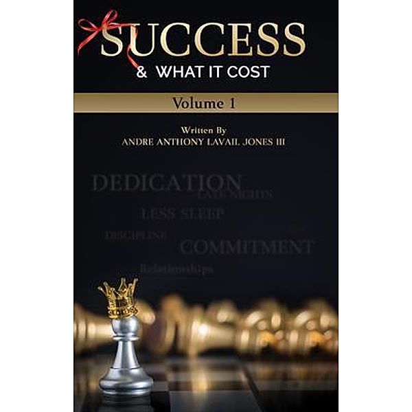 Success & What It Cost, Andre Anthony Lavail Jones