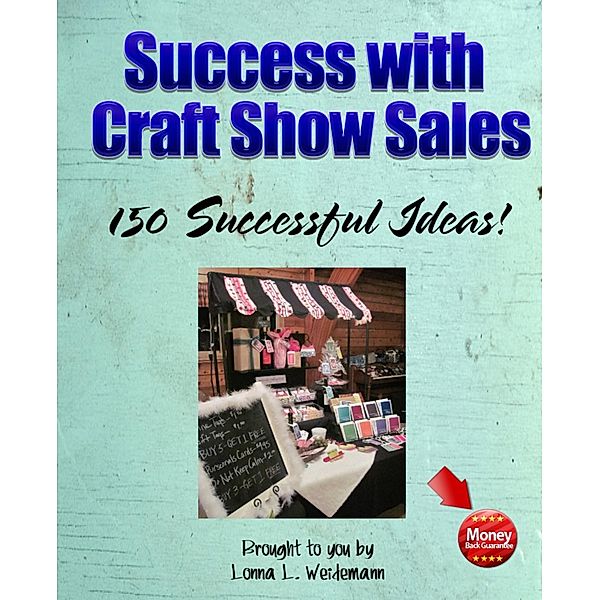 Success with Craft Show Sales / Lonna Weidemann, Lonna Weidemann