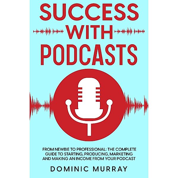 Success with Podcasts, Dominic Murray