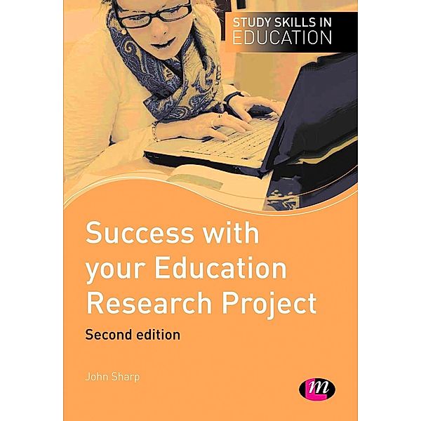 Success with your Education Research Project / Study Skills in Education Series, John Sharp