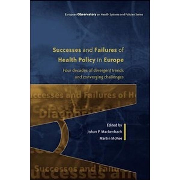 Successes and Failures of Health Policy in Europe, Martin McKee, Johan Mackenbach