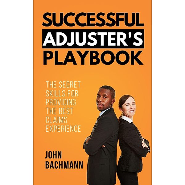 Successful Adjuster's Playbook (IA Playbook Series, #9) / IA Playbook Series, John Bachmann
