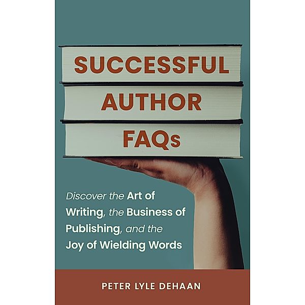 Successful Author FAQs, Peter Lyle DeHaan