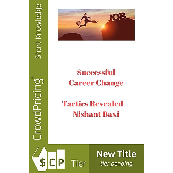 Successful Career Change  Tactics Revealed / Scribl, Nishant Baxi